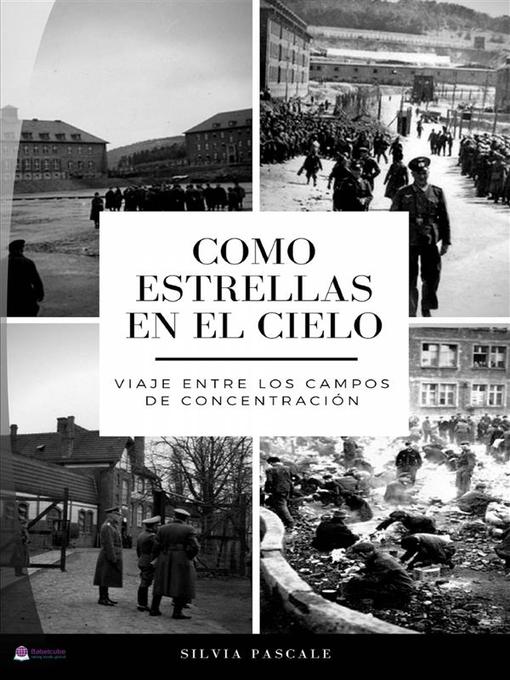 Title details for Como Estrellas En El Cielo--Viaje Entre Los Campos De Concentración by Silvia Pascale - Available